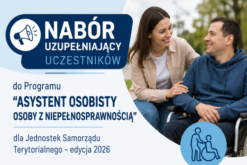 Nabór uzupełniający uczestników do Programu „Asystent osobisty osoby z niepełnosprawnością” dla Jednostek Samorządu Terytorialnego – edycja 2026